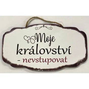 Bondecor Dřevěná dekorace "Moje království - nevstupovat" 18x10cm Jazyk: CZ