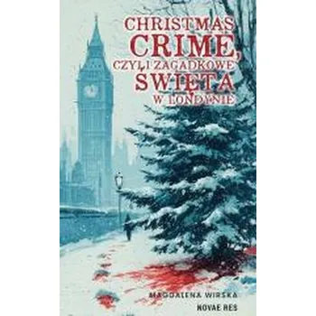 Christmas Crime, czyli zagadkowe święta w Londynie - Magdalena Wirska