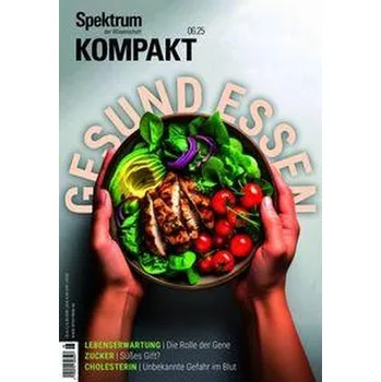Spektrum Kompakt 6/2025 Gesund essen - Spektrum der Wissenschaft