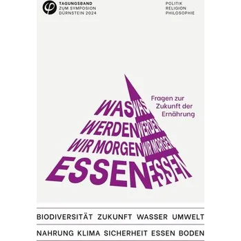 Was werden wir morgen essen? Fragen zur Zukunft der Ernährung - Symposion Dürnstein