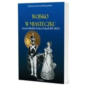 Wojsko w miasteczku (na przykładzie Kocka... - Justyna Jarosz-Romaniec