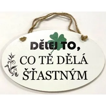 Bondecor Dřevěná dekorace "Dělej to, co Tě dělá sťastným" 23x14cm Jazyk: SK
