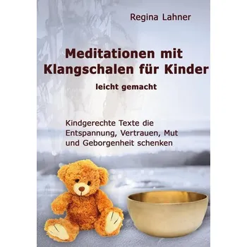 Meditationen mit Klangschalen für Kinder - Lahner, Regina