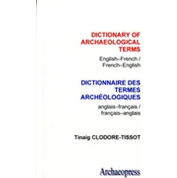 Dictionary of Archaeological Terms: English/French - French/English - Clodore-Tissot, Tinaig