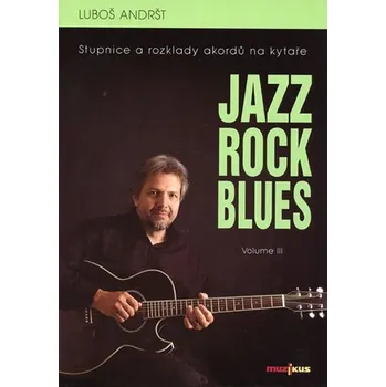 Jazz Rock Blues Volume III - Andršt Luboš