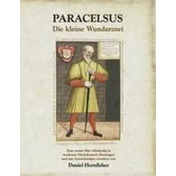 Die kleine Wundarznei - Paracelsus, Theophrastus