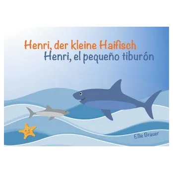 První čtění Henri, der kleine Haifisch - Henri, el pequeño tiburón - Brauer, Ellie