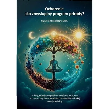 Ochorenie ako zmysluplný program prírody? - František Nagy
