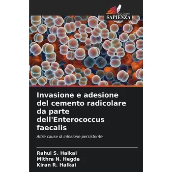 Invasione e adesione del cemento radicolare da parte dell'Enterococcus faecalis - Halkai, Rahul S.