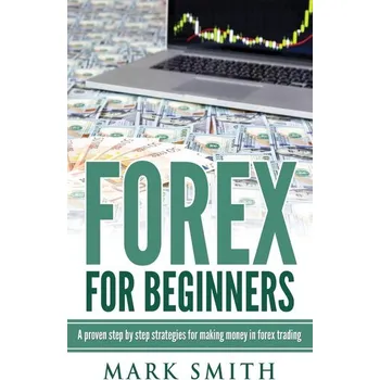 Forex for Beginners - Smith, Mark [EN] (2019, Pevná, Guy Saloniki)