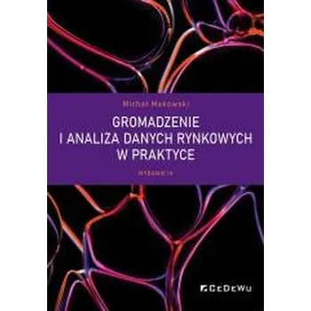 Gromadzenie i analiza danych rynkowych w praktyce - Michał Makowski [PL] (2025, Brožovaná, CeDeWu)