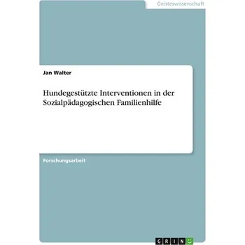 Hundegestützte Interventionen in der Sozialpädagogischen Familienhilfe - Jan Průcha