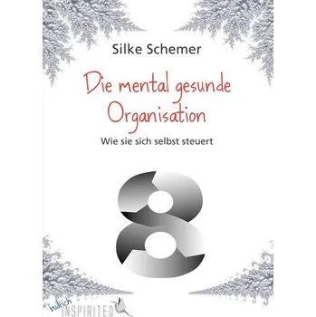 Die mental gesunde Organisation - Schemer, Silke