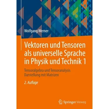 Vektoren und Tensoren als universelle Sprache in Physik und Technik 1 - Werner, Wolfgang [DE] (2025, Pevná, Springer Fachmedien Wiesbaden)
