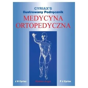 Ilustrowany Podręcznik. Medycyna Ortopedyczna - Cyriax James