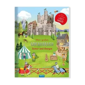 První čtění TRÖTSCH - Stickerbuch Mein großes Stickerbuch Ritter und Burgen - Trötsch Verlag GmbH & Co. KG