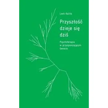 Przyszłość dzieje się dziś - Lech Kalita