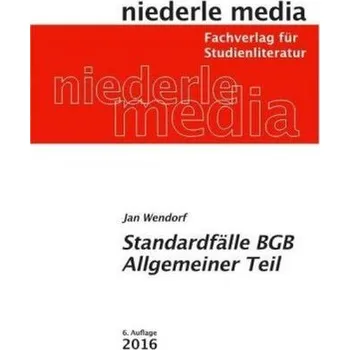 Standardfälle BGB Allgemeiner Teil - Wendorf, Jan