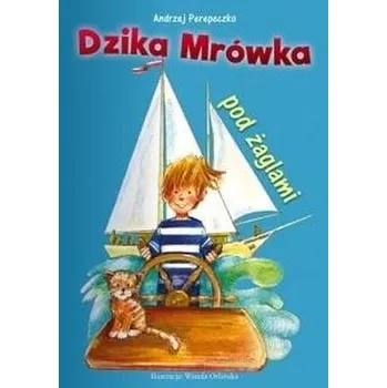 Pohádka Dzika Mrówka pod żaglami - Andrzej Perepeczko