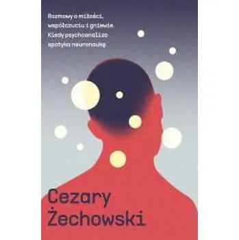 Rozmowy o miłości, współczuciu i gniewie - Amlie von Heydebreck, Cezary Żechowski, Jarosław