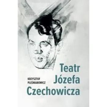 Teatr Józefa Czechowicza - Krzysztof Pleśniarowicz