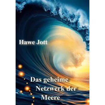 Das geheime Netzwerk der Meere - Jott, Hawe