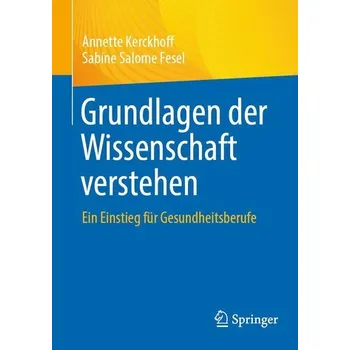 Grundlagen der Wissenschaft verstehen - Kerckhoff, Annette