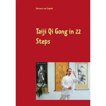 Taiji Qi Gong in 22 Steps - Czapski, Hartmut von