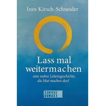 Lass mal weitermachen - Kirsch-Schneider, Ines