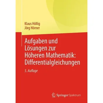Matematika Aufgaben und Lösungen zur Höheren Mathematik: Differentialgleichungen - Höllig, Klaus