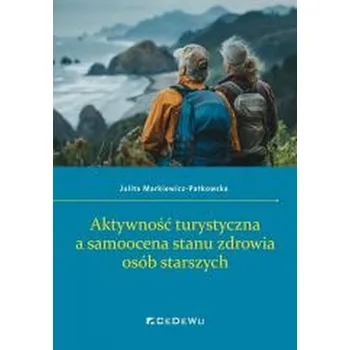 Aktywność turystyczna a samoocena stanu zdrowia.. - Julita Markiewicz-Patkowska