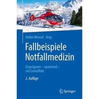 Fallbeispiele Notfallmedizin - Wenzel, Volker