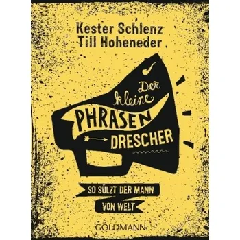Der kleine Phrasendrescher - Schlenz, Kester [DE] (2018, Brožovaná, Goldmann)