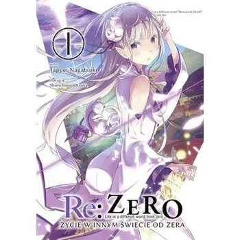 Re: Zero. Życie w innym świecie od zera. Light Novel. Tom 1 - Nagatsuki, Tappei