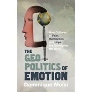 The Geopolitics of Emotion - Moisi, Dominique