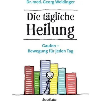 Die tägliche Heilung - Weidinger, Georg