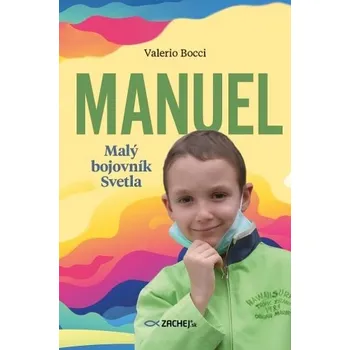 Literární biografie Manuel: Malý bojovník Svetla - Enza Maria Milana, Valerio Bocci