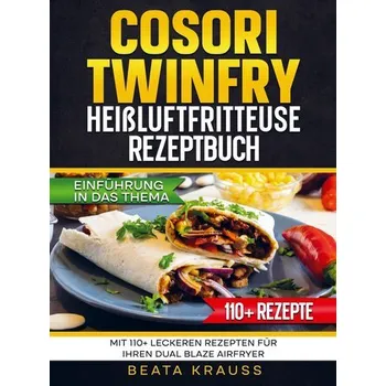 COSORI TwinFry Heißluftfritteuse Rezeptbuch - Beata Krauss