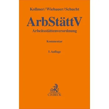 Arbeitsstättenverordnung (ArbStättV) - Kollmer, Norbert [DE] (2025, Pevná, C.H. Beck)