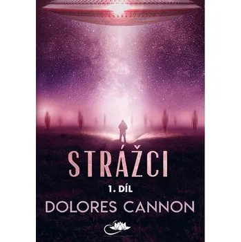 Strážci 1. díl (2.vyd.) - Cannon, Dolores (Dolores Cannon)