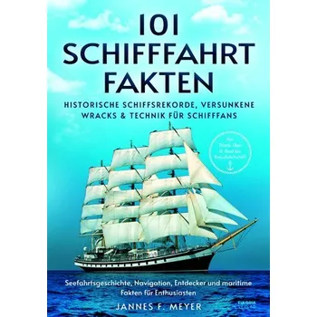 101 Schifffahrtfakten - Meyer, Jannes F.