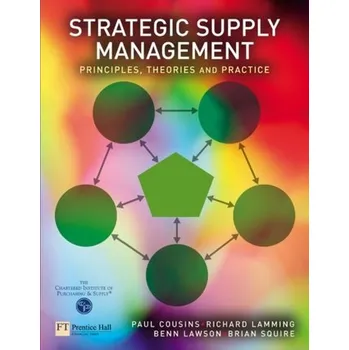 Strategic Supply Management - Cousins, Paul; Lamming, Richard; Lawson, Benn; Squire, Brian