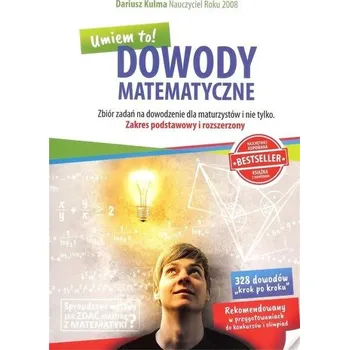 Přírodní věda Dowody Matematyczne -Umiem to! ZPiR zbiór zad. w.2 - Dariusz Kulma