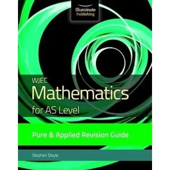 Matematika WJEC Mathematics for AS Level Pure & Applied: Revision Guide - Doyle, Stephen