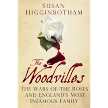 The Woodvilles - Higginbotham, Susan [EN] (2015, Brožovaná / brožovaná, The History Press Ltd)