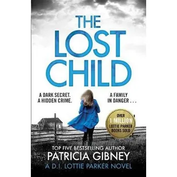 The Lost Child : A gripping detective thriller with a heart-stopping twist - Patricia Gibney