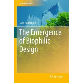 Umění The Emergence of Biophilic Design - Soederlund, Jana