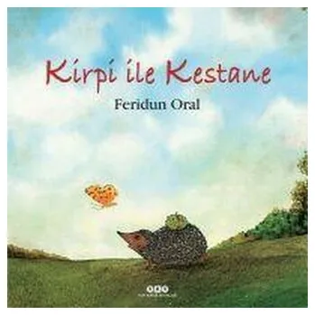 Kirpi ile Kestane - Oral, Feridun