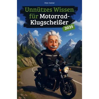 Unnützes Wissen für Motorrad-Klugscheißer - Zweirad, Oliver