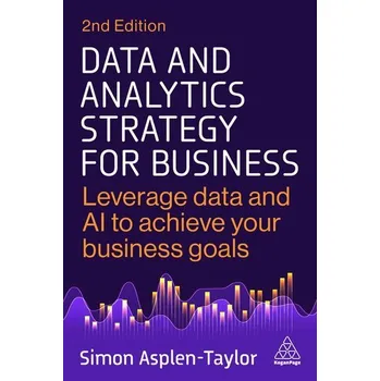 Data and Analytics Strategy for Business - Asplen-Taylor, Simon [EN] (2025, Brožovaná, Kogan Page)
